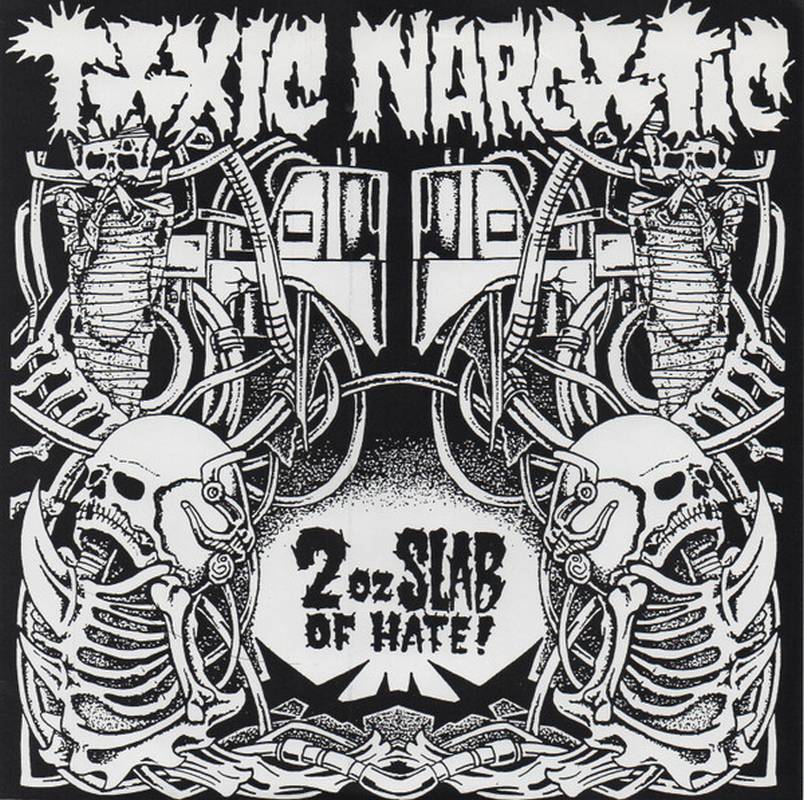 Toxic Narcotic - 2 Oz. Slab Of Hate