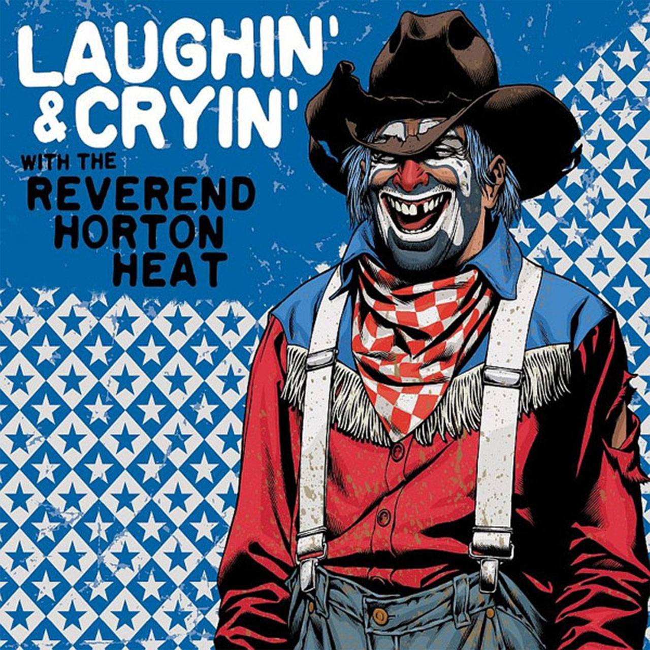Laughin’ & Cryin’ With The Reverend Horton Heat