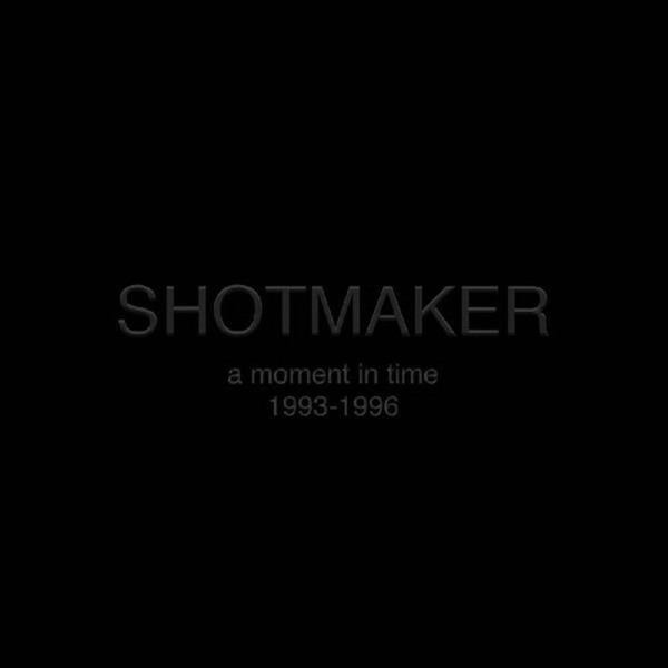 Shotmaker - A Moment In Time